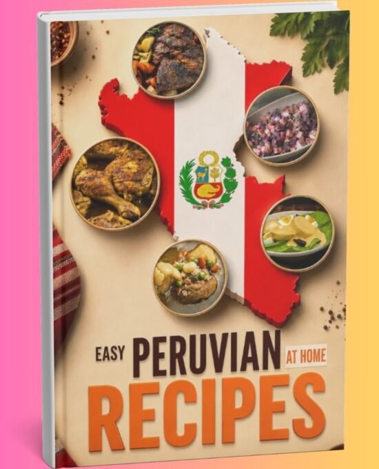 Easy Peruvian Recipes At Home cookbook